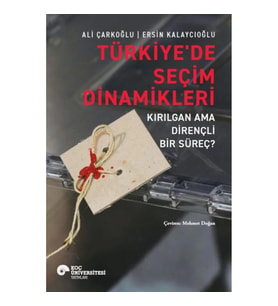 Türkiye’de Seçim Dinamikleri – Kırılgan Ama Dirençli Bir Süreç?