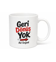 İsme Özel Geri Dönüş Yok Yazılı Komik Kupa Bardak Esprili Hediye