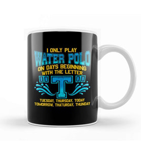 I Only Play Water Polo On Days Beginning With T Kupa Bardak Porselen