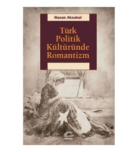 Türk Politik Kültüründe Romantizm