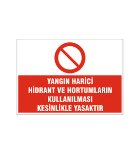 Yangın haricinde yangın hortumu kullanmak yasaktır, isg uyarı levhası