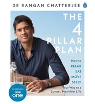 The 4 Pillar Plan : How To Relax, Eat, Move And Sleep Your Way To A Longer, Healthier Life