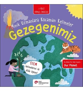 Gezegenimiz- Minik Uzmanlara Kocaman Kelimeler (İki Dilli Türkçe-İngilizce)