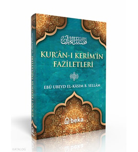 Kuranı Kerim’in Faziletleri - Fedailul Kuran Beka Yayınları Ebu Ubeyd El Kasım B. Sellam