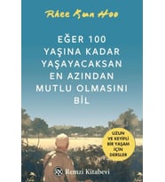 Eğer 100 Yaşına Kadar Yaşayacaksan Azından Mutlu Olmasını Bil