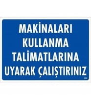 Mey İthalat® Makinaları Kullanma Tallimatlarını Uyarak Çalıştırınız Uyarı Levhası 25X35 Kod:262