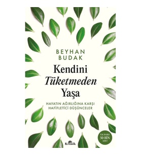 Kendini Tüketmeden Yaşa