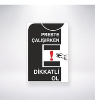 Preste Çalışırken Dikkatli Ol 21x28 Arkası Yapışkanlı Levha