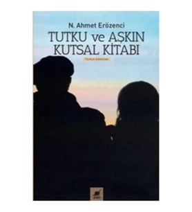 Tutku ve Aşkın Kutsal Kitabı