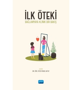 İLK ÖTEKİ - Bağlanmaya Klinik Bir Bakış