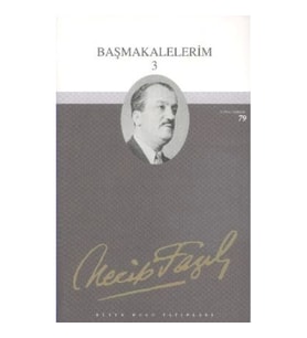 Başmakalelerim 3 : 62 - Necip Fazıl Bütün Eserleri