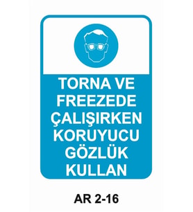 TORNA VE FREEZEDE ÇALIŞIRKEN KORUYUCU GÖZLÜK KULLAN İŞ GÜVENLİĞİ UYARI LEVHASI 1 ADET PVC 21 X 29CM