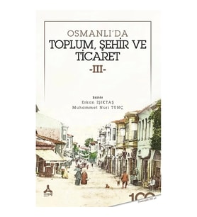 Osmanlı'da Toplum, Şehir ve Ticaret 3