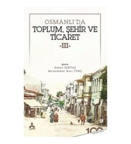 Osmanlı'da Toplum, Şehir ve Ticaret 3