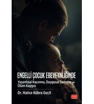 Engelli Çocuk Ebeveynliğinde Yaşantısal Kaçınma, Duygusal Şemalar ve Ölüm Kaygısı