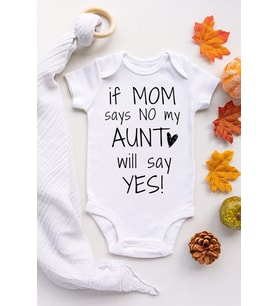 Unisex Bebek Beyaz If Mom Says No My Aunt Will Say Yes Kısa Kollu Çıtçıtlı Body