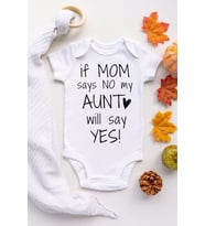Unisex Bebek Beyaz If Mom Says No My Aunt Will Say Yes Kısa Kollu Çıtçıtlı Body