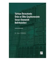 Türkiye İhracatında Ürün ve Ülke Çeşitlemesinin Sosyo-Ekonomik Belirleyicileri