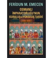 Osmanlı İmparatorluğunun Kuruluş ve Yükseliş Tarihi 1300-1600