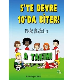 A Takımı 5 te Devre 10 da Biter!