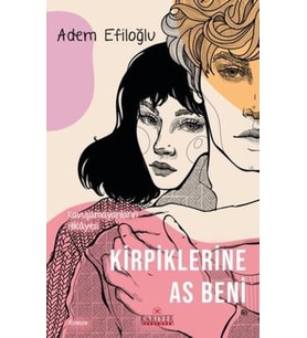 Kirpiklerine As Beni - Kavuşamayanların Hikayesi