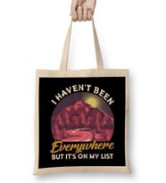 I Haven t Been Everywhere But It s On My List Pun Bez Çanta Uzun Saplı