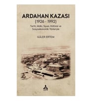 Ardahan Kazası (1926 - 1992) Tarihi, Mülki, Siyasi, Kültürel Ve Sosyoekonomik Yönleriyle