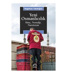 Yeni Osmanlıcılık Hınç Nostalji Narsisizm