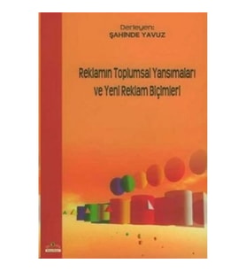Reklamın Toplumsal Yansımaları ve Yeni Reklam Biçimleri