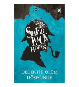 SHERLOCK HOLMES - DEDEKTİF ÖLÜM DÖŞEĞİNDE