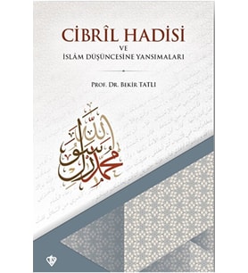 Cibril Hadisi ve İslam Düşüncesine Yansımaları / Türkiye Diyanet Vakfı Yayınları / 9786258146363