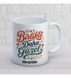 Birlikte Daha Güzel Yazılı Kişiye Özel Baskılı Kupa – Arkadaşlık Hediyesi