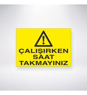 Çalışırken Saat Takmayınız 21x35 Arkası Yapışkanlı Levha