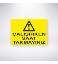 Çalışırken Saat Takmayınız 21x35 Arkası Yapışkanlı Levha