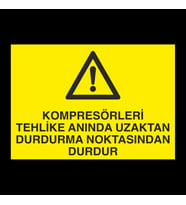 Kompresörleri Tehlike Anında Uzaktan Durdurma Noktasında Durdur Uyarı Levhası 30x40cm (Karışık)