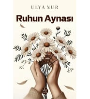 Ruhun Aynası / Ulya Nur