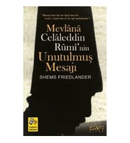 Mevlana Celaleddin Rumi'nin Unutulmuş Mesajı