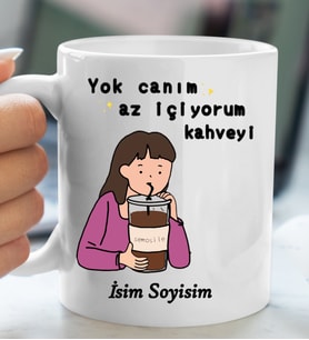 Komik - Esprili Kupaa YOK CANIM AZ İÇİYORUM KAHVEYİ Tasarımlı İsim Soyisim Yazılı Kişiye Özel Kupaa Bardakk