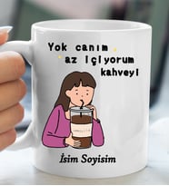 Komik - Esprili Kupaa YOK CANIM AZ İÇİYORUM KAHVEYİ Tasarımlı İsim Soyisim Yazılı Kişiye Özel Kupaa Bardakk