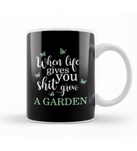 When Life Gives You Shit Grow a Garden Funny Pun Kupa Bardak Porselen