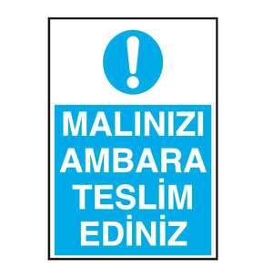 Malınızı Ambara Teslim Ediniz Metal Uyarı Levhası