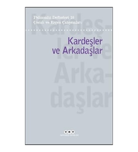 Psikanaliz Defterleri 10 – Çocuk ve Ergen Çalışmaları / Kardeşler ve Arkadaşlar