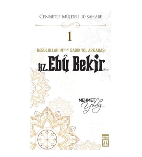 Cennetle Müjdeli 10 Sahabe - 1 Hz. Ebû Bekir (R.A.)