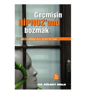 Geçmişin Hipnoz'unu Bozmak