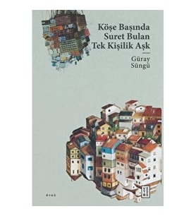 Köşe Başında Suret Bulan Tek Kişilik Aşk