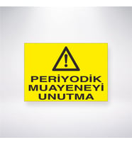 Periyodik Muayeneyi Unutma 21x28 Arkası Yapışkanlı Levha