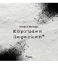 Köprüden Geçerken / Nevi Şahsına Münhasır Yakın Tarih Notları