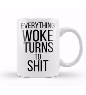 Everything Woke Turns To Shit trump president Kupa Bardak Porselen