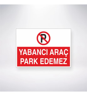 Yabancı Araç Park Edemez 21x28 Arkası Yapışkanlı Levha