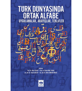 Türk Dünyasında Ortak Alfabe - Uygulamalar, Arayışlar, Teklifler